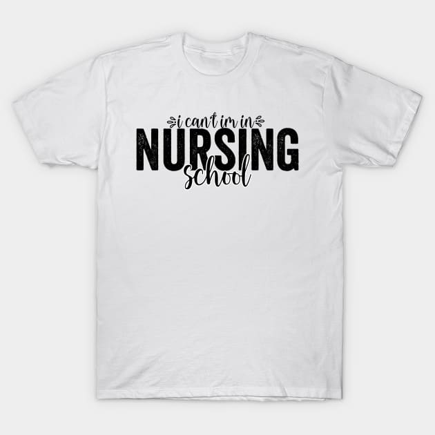 i can't i'm in nursing school T-Shirt by Tetsue